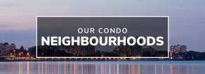 our condo neighbourhoods